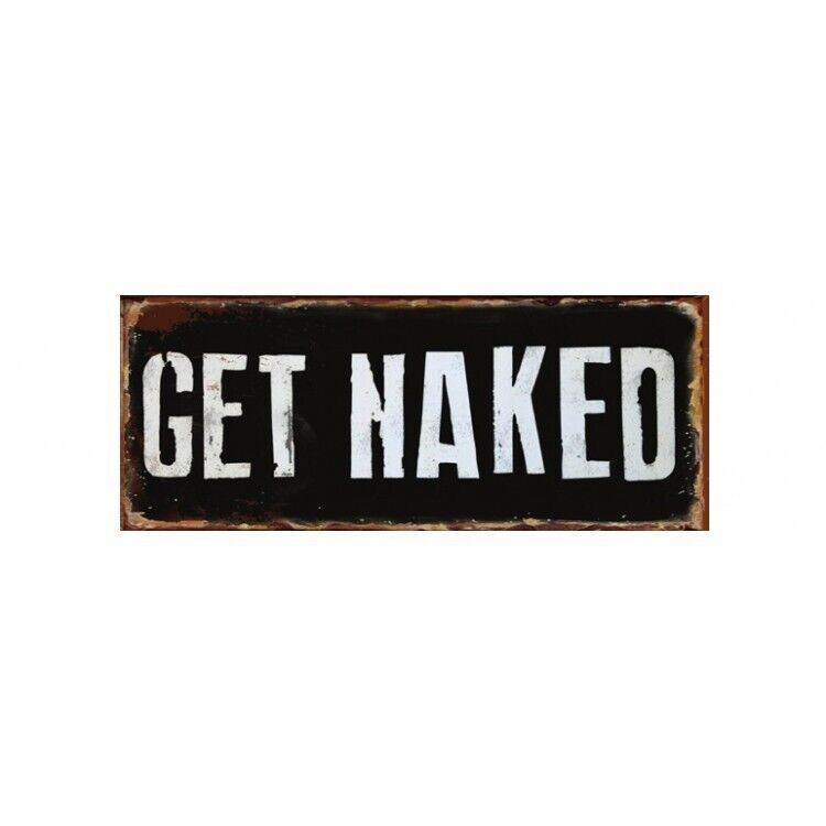 GET NAKED Metal Sign Vintage Rustic Style Bathroom Gift Man Cave Home Ornament